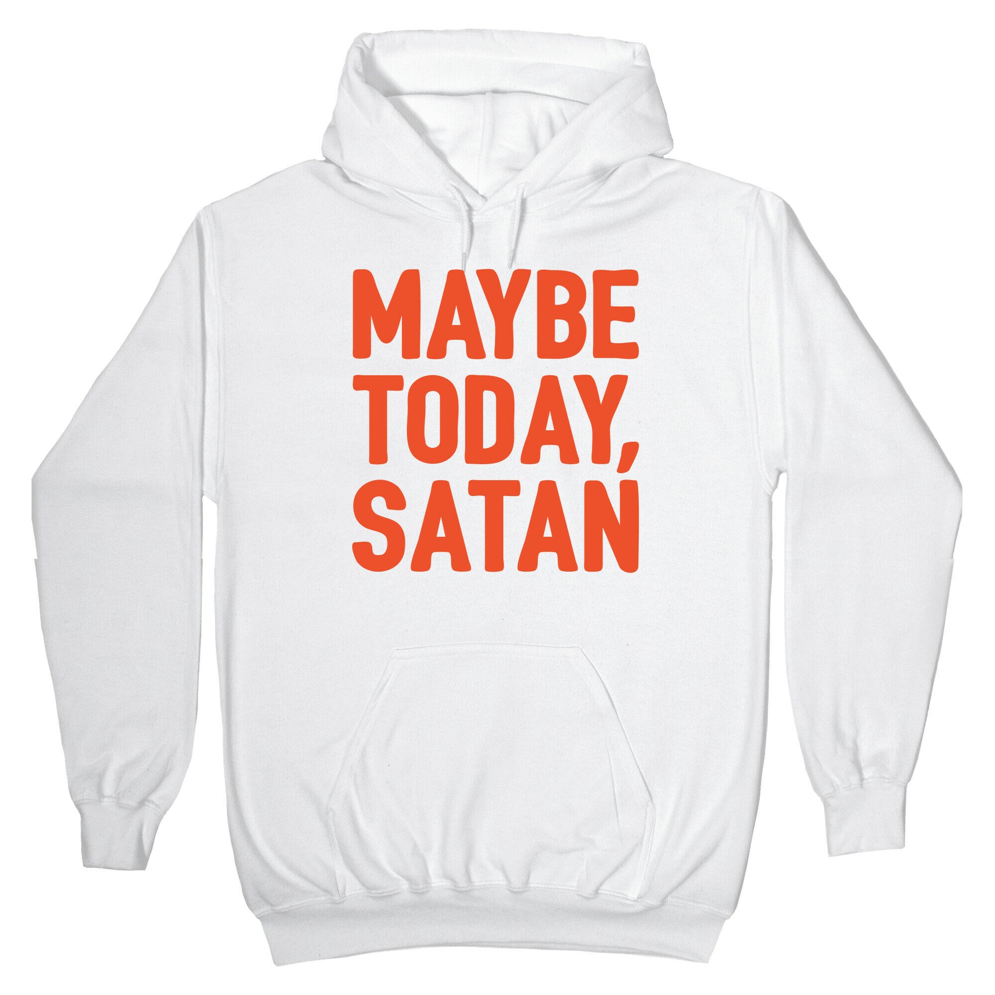 Maybe Today Satan Parody White Print Hoodie